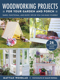 Book cover for woodworking projects for your garden and porch with photos gardens with woodwork projects in.