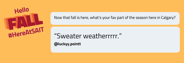 Text on an orange background says "Now that fall is here, what’s your fav part of the season here in Calgary? “Sweater weatherrrrr.” @luckyy.pointt"\